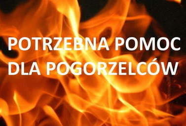 Zdjęcie do WAŻNE: Apel o pomoc dla pogorzelc&oacute;w!