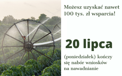 Zdjęcie do Kończy się nab&oacute;r wniosk&oacute;w o wsparcie w nawadnianie gospodarstw